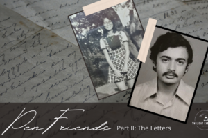 Pen Friends Pt.II – The Letters